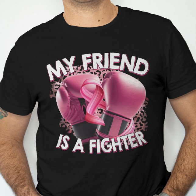 My Friend is a Fighter Breast Cancer Pink Ribbon T-Shirt (Creator Uploaded)