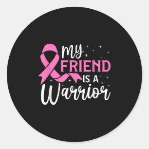 My Friend Is A Warrior Breast Cancer Awareness Pin Classic Round Sticker