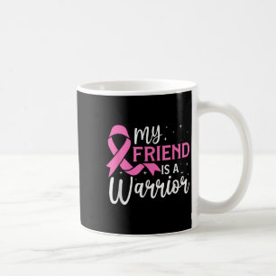 My Friend Is A Warrior Breast Cancer Awareness Pin Coffee Mug