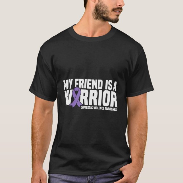 My Friend Is A Warrior Domestic Violence Awareness T-Shirt (Front)