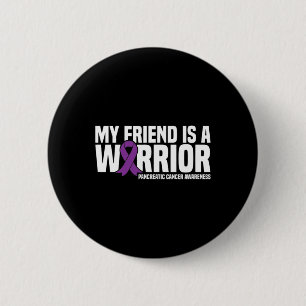 My Friend Is A Warrior Pancreatic Cancer Awareness 6 Cm Round Badge