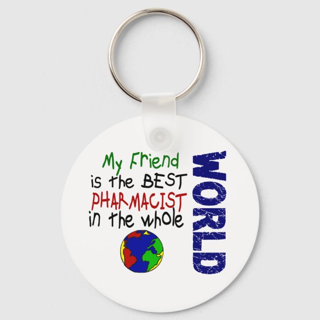 My Friend Is The Best Pharmacist In The World Key Ring (Front)