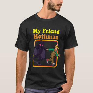 My Friend Mothman Fun Retro Cryptid Creatures Mons T-Shirt