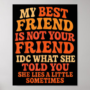 My Friend Not Your Friend Funny Drama Quote Poster