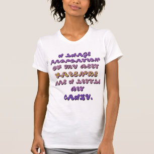 MY FRIENDS ARE A LITTLE BIT CRAZY T-Shirt
