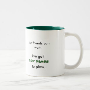 My friends can wait., I've got, tomatoes, to Two-Tone Coffee Mug