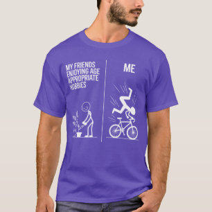 My Friends Enjoying Age Appropriate Hobbies Biking T-Shirt