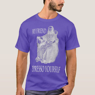 My friendsespresso yourself T-Shirt