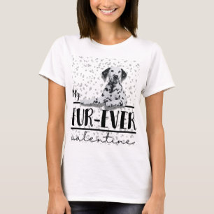 "My Fur-ever Valentine" Dalmatian background print T-Shirt