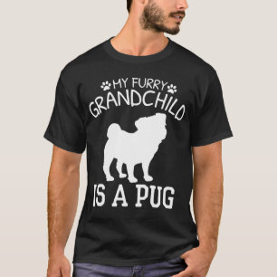 My Furry Grandchild Is A Pug T-Shirt