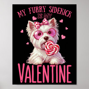My Furry Sidekick Is My Valentine - Funny For Sing Poster