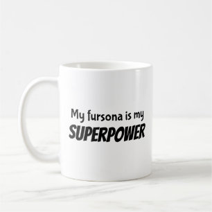 My fursona is my SUPERPOWER coffee mug
