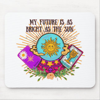 My Future is as Bright as the Sun Mouse Mat