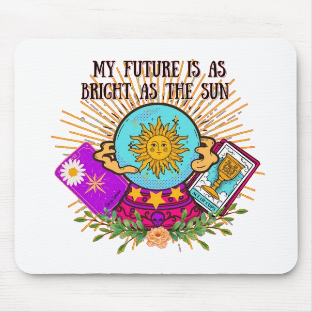 My Future is as Bright as the Sun Mouse Mat (Front)