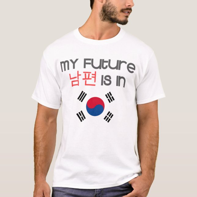 My future nampyeon is in (south korean flag) T-Shirt (Front)