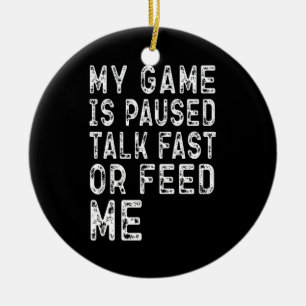 My Game Is Paused Talk Fast Or Feed Me Gaming Cool Ceramic Tree Decoration