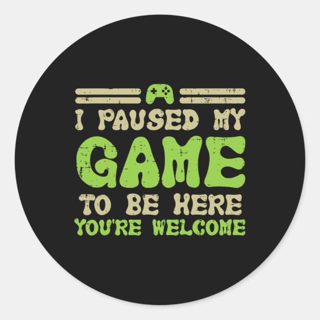My Game To Be Here Funny Video Gamer Men Boys Kids Classic Round Sticker (Front)