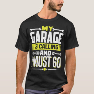 My garage is calling and I must go mechanic T-Shirt