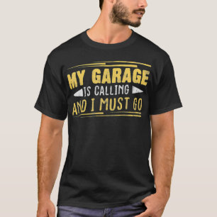 My Garage Is Calling Auto Mechanic Repairman Gift T-Shirt