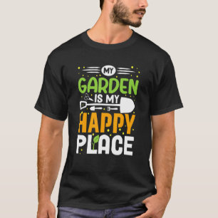 My Garden Is My Happy Place T-Shirt
