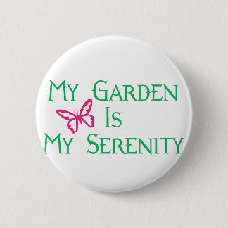 My Garden Is My Serenity 6 Cm Round Badge