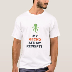 My Gecko Ate My Receipts T-Shirt