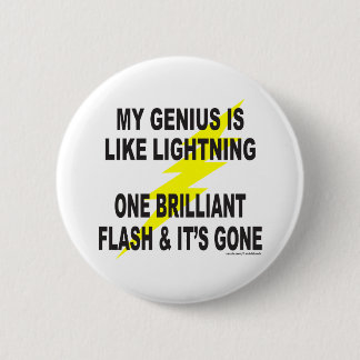 MY GENIUS IS LIKE LIGHTNING 6 CM ROUND BADGE