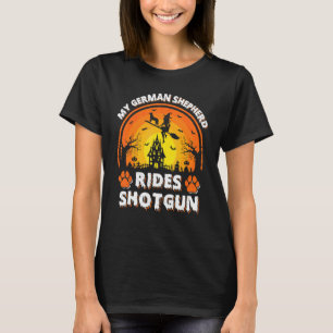 My German Shepherd Dog Ride Witch Shotgun Hallowee T-Shirt