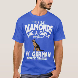 My German Shepherd is my Best Friend Not Diamonds T-Shirt