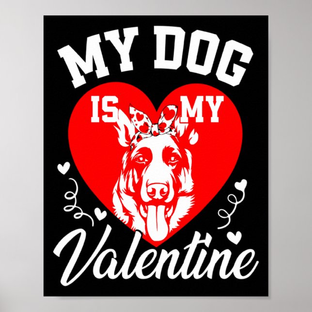 My German Shepherd Is My Valentine Dog Lover Valen Poster (Front)