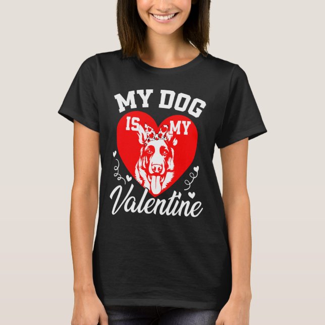 My German Shepherd Is My Valentine Dog Lover Valen T-Shirt (Front)