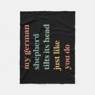 My German Shepherd Tilt Its Head Like You Do Dog L Fleece Blanket