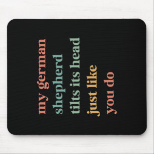 My German Shepherd Tilt Its Head Like You Do Dog L Mouse Mat
