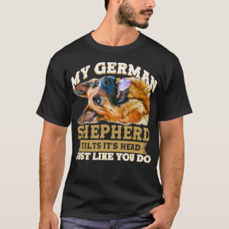 My German Shepherd Tilts Its Head for a Dog Lover  T-Shirt