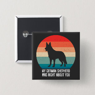 My German Shepherd Was Right About You Dog Retro 15 Cm Square Badge