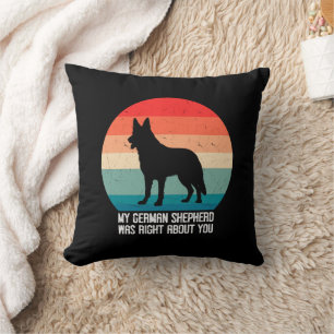My German Shepherd Was Right About You Dog Retro Cushion