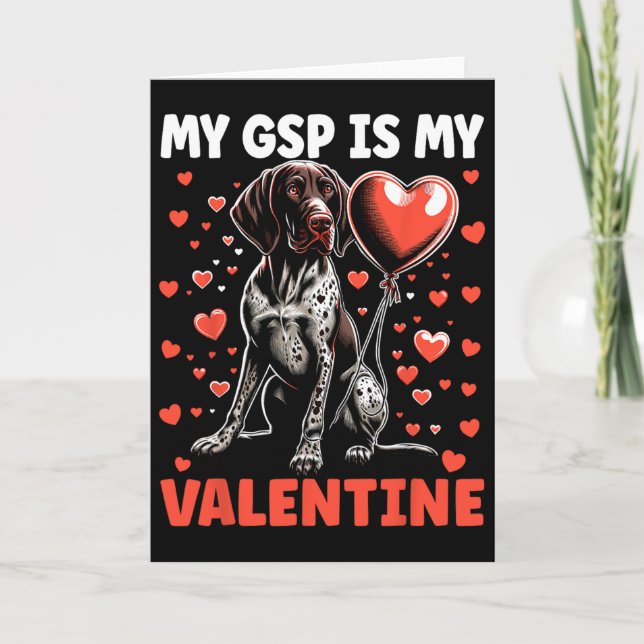 My German Shorthaired Pointer Is My Valentine Gsp  Card (Front)