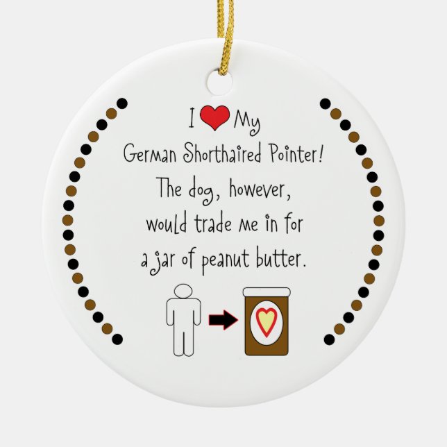 My German Shorthaired Pointer Loves Peanut Butter Ceramic Tree Decoration (Front)