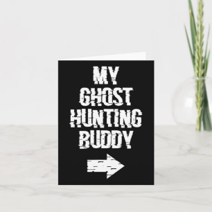 My Ghost Hunting Buddy Ghost Hunt Shirt - Right Ar Card