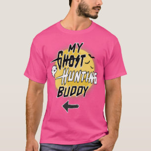 My Ghost Hunting Buddy T-Shirt