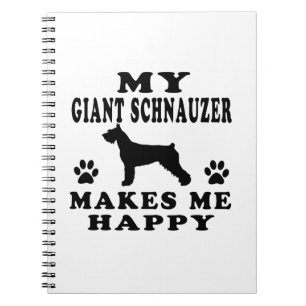 My Giant Schnauzer Makes Me Happy Notebook