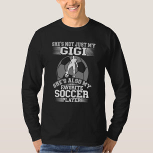My Gigi Is My Favourite Soccer Player Proud Sport T-Shirt