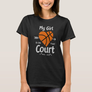 My Girl Is On That Court Cute Basketball Mom Of Bb T-Shirt