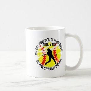My Girl May Not Always Swing But I Do Softball Mom Coffee Mug