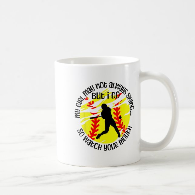 My Girl May Not Always Swing But I Do Softball Mom Coffee Mug (Right)