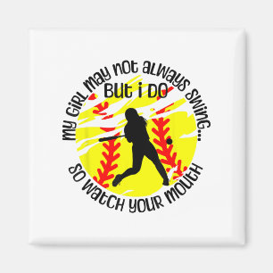 My Girl May Not Always Swing But I Do Softball Mom Magnet