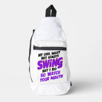 My Girl Might Not Always Swing But I Do So