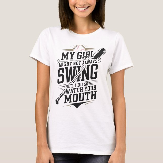My Girl Might Not Always Swing But I Do So T-Shirt (Front)
