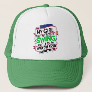 My Girl Might Not Always Swing But I Do So Trucker Hat