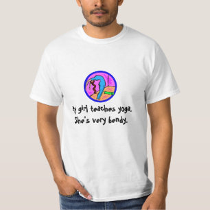 My girl teaches yoga. She's very bendy. T-Shirt